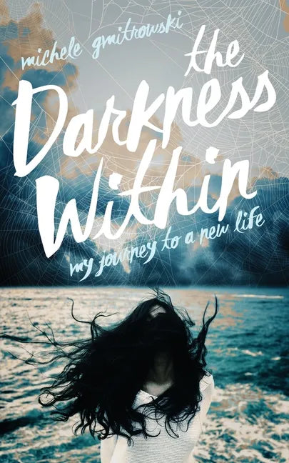The Darkness Within: My Journey to a New Life - Paperback