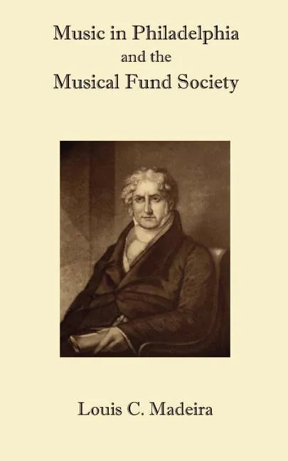 Music in Philadelphia and the Musical Fund Society - Paperback