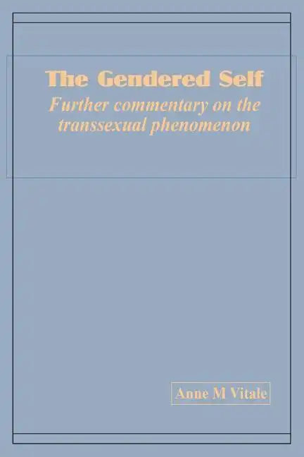 The Gendered Self Further commentary on the transsexual phenomenon - Paperback