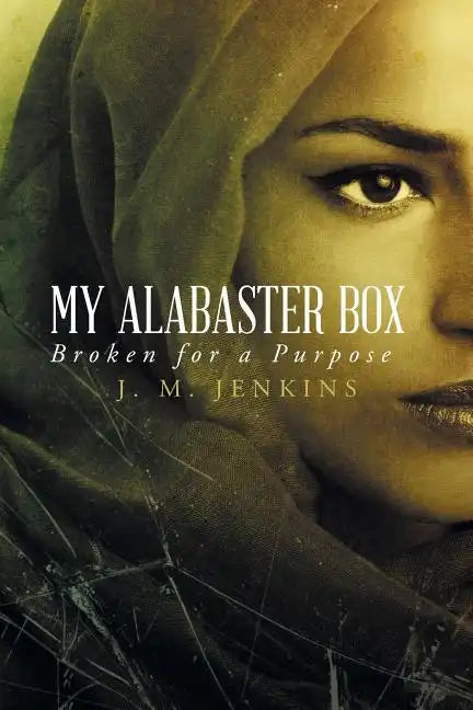 My Alabaster Box: Broken for a Purpose - Paperback