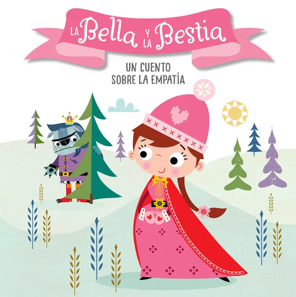 La Bella Y La Bestia. Un Cuento Sobre La Empatía / Beauty and the Beast. a Story about Empathy: Libros Para Niños En Español - Board Book