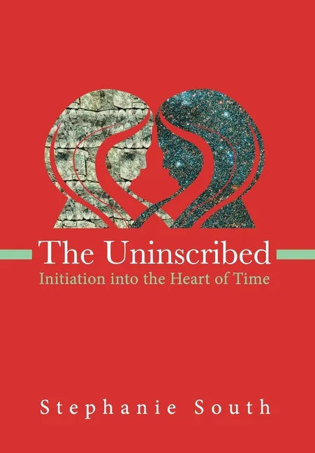 The Uninscribed: Initiation into the Heart of Time - Hardcover