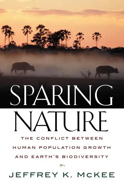 Sparing Nature: The Conflict Between Human Population Growth and Earth's Biodiversity - Paperback