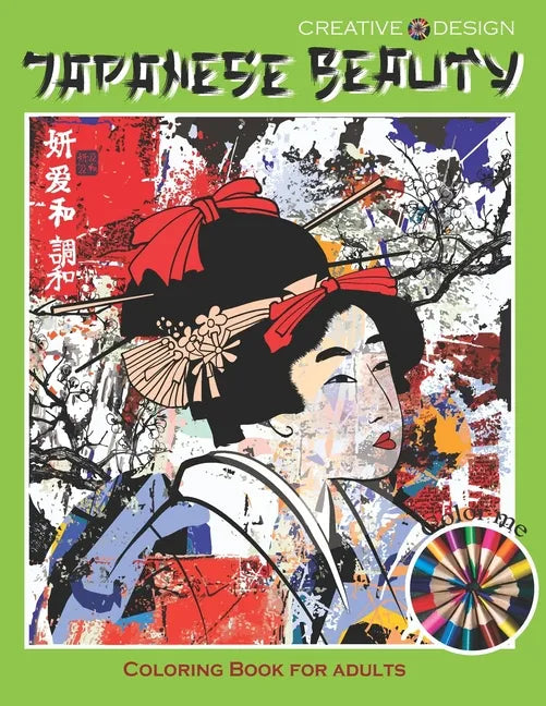 Creative Design Japanese Beauty Coloring Book for Adults: or all Japan lovers to express their creativity, relax and have fun! Color me! - Paperback