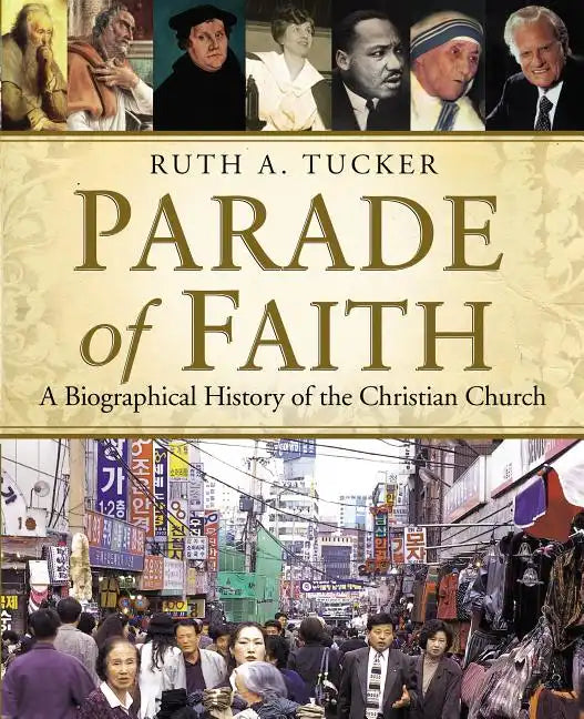 Parade of Faith: A Biographical History of the Christian Church - Paperback