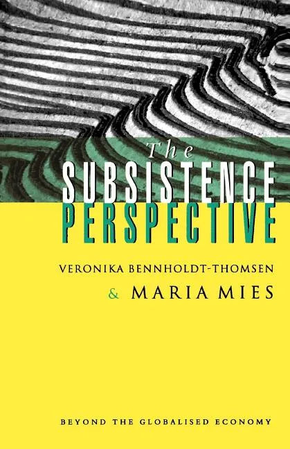 The Subsistence Perspective: Beyond the Globalised Economy - Paperback