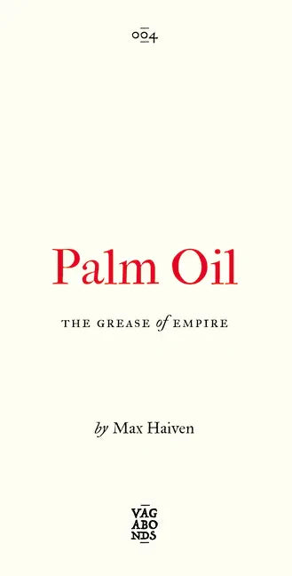 Palm Oil: The Grease of Empire Volume 4 - Paperback