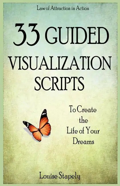 33 Guided Visualization Scripts to Create the Life of Your Dreams - Paperback