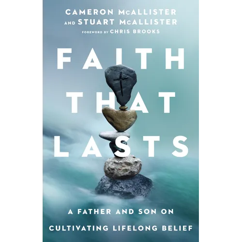 Faith That Lasts: A Father and Son on Cultivating Lifelong Belief - Paperback