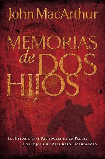 Memorias de DOS Hijos: La Historia Tras Bastidores de Un Padre, DOS Hijos Y Un Asesinato Escandaloso - Paperback