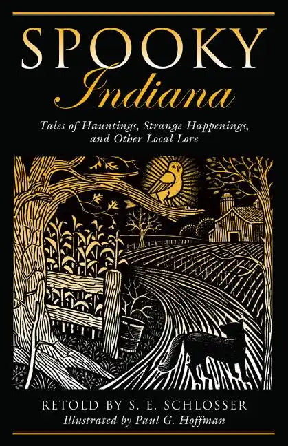 Spooky Indiana: Tales Of Hauntings, Strange Happenings, And Other Local Lore, First Edition - Paperback