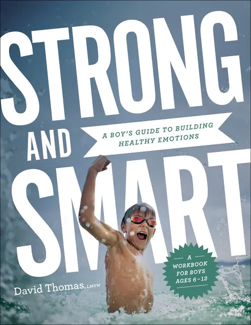 Strong and Smart: A Boy's Guide to Building Healthy Emotions - Paperback
