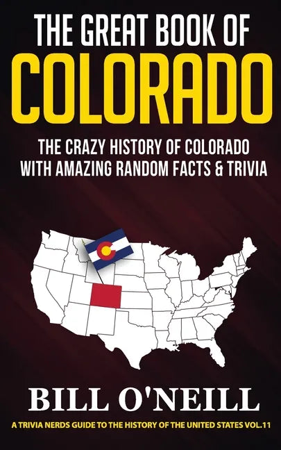 The Great Book of Colorado: The Crazy History of Colorado with Amazing Random Facts & Trivia - Paperback