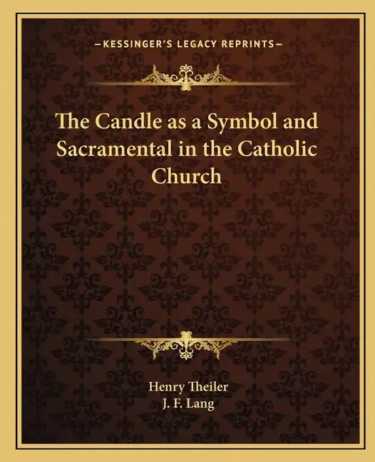 The Candle as a Symbol and Sacramental in the Catholic Church - Paperback