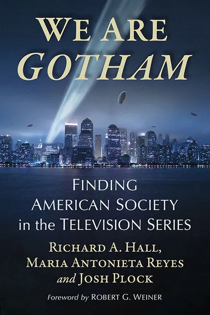 We Are Gotham: Finding American Society in the Television Series - Paperback