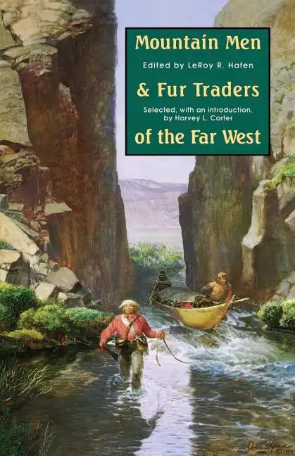 Mountain Men and Fur Traders of the Far West: Eighteen Biographical Sketches - Paperback