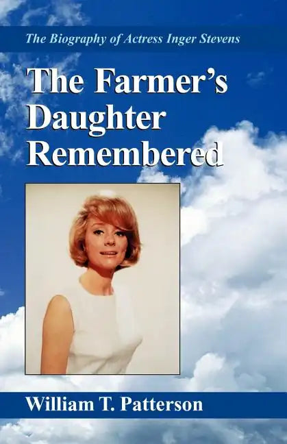 The Farmer's Daughter Remembered: The Biography of Actress Inger Stevens - Paperback