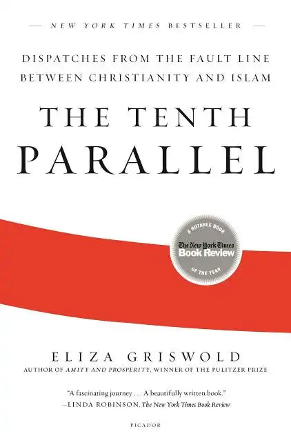 The Tenth Parallel: Dispatches from the Fault Line Between Christianity and Islam - Paperback