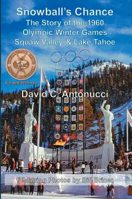 Snowball's Chance: The Story of the 1960 Olympic Winter Games Squaw Valley & Lake Tahoe - Paperback
