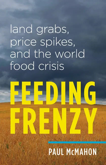 Feeding Frenzy: Land Grabs, Price Spikes, and the World Food Crisis - Paperback