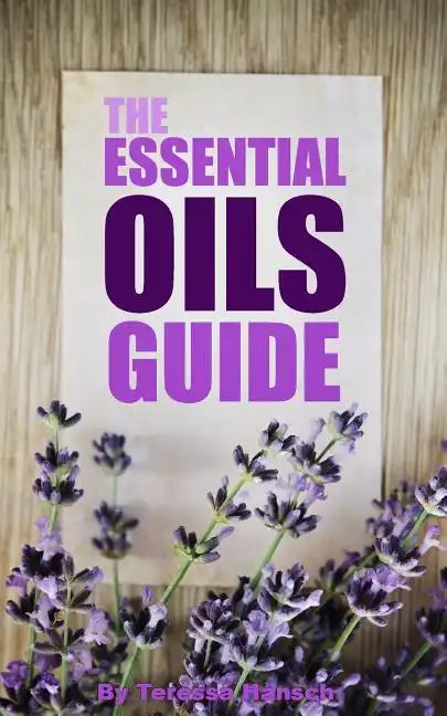 The Essential Oils Guide: A Pocket Guide To The Best Essential Oils - Paperback