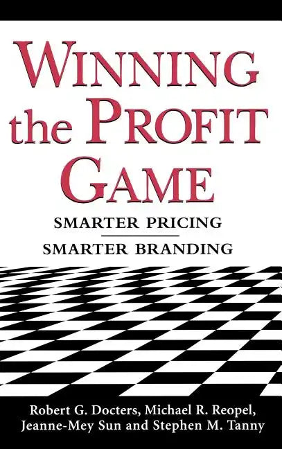 Winning the Profit Game: Smarter Pricing, Smarter Branding - Hardcover