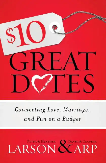 $10 Great Dates: Connecting Love, Marriage, and Fun on a Budget - Paperback