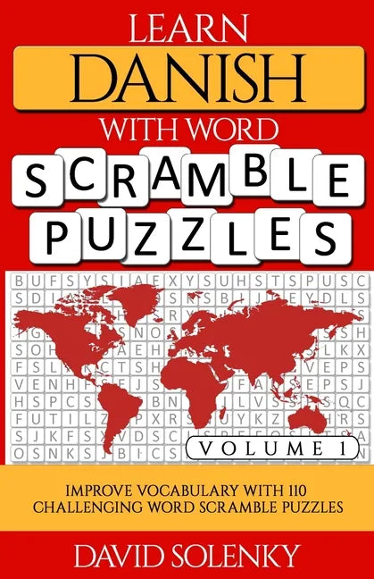 Learn Danish with Word Scramble Puzzles Volume 1: Learn Danish Language Vocabulary with 110 Challenging Bilingual Word Scramble Puzzles - Paperback