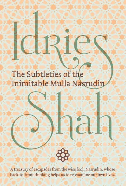 The Subtleties of the Inimitable Mulla Nasrudin - Hardcover