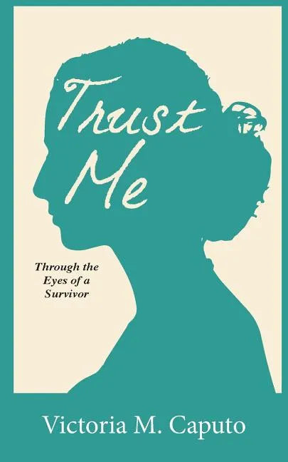 Trust Me: Through the Eyes of a Survivor - Paperback