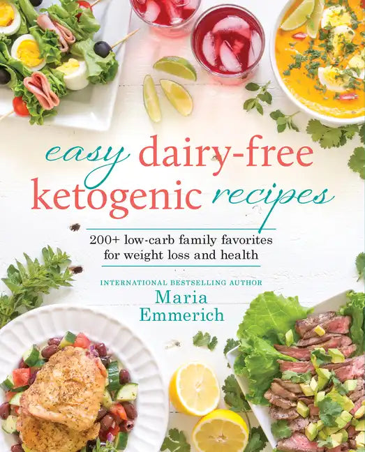 Easy Dairy-Free Ketogenic Recipes: 200+ Low-Carb Family Favorites for Weight Loss and Health - Paperback