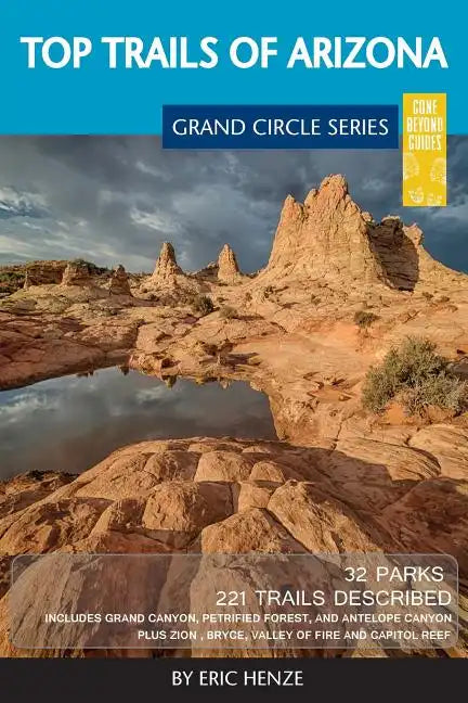 Top Trails of Arizona: Includes Grand Canyon, Petrified Forest, Monument Valley, Vermilion Cliffs, Havasu Falls, Antelope Canyon, and Slide Rock - Paperback