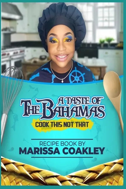 A Taste of the Bahamas: Cook This Not That - Paperback