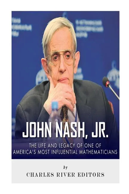 John Nash, Jr.: The Life and Legacy of One of America's Most Influential Mathematicians - Paperback