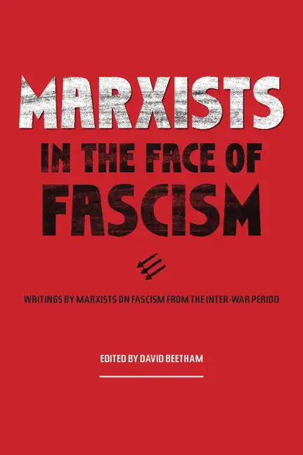 Marxists in the Face of Fascism: Writings by Marxists on Fascism from the Inter-War Period - Hardcover
