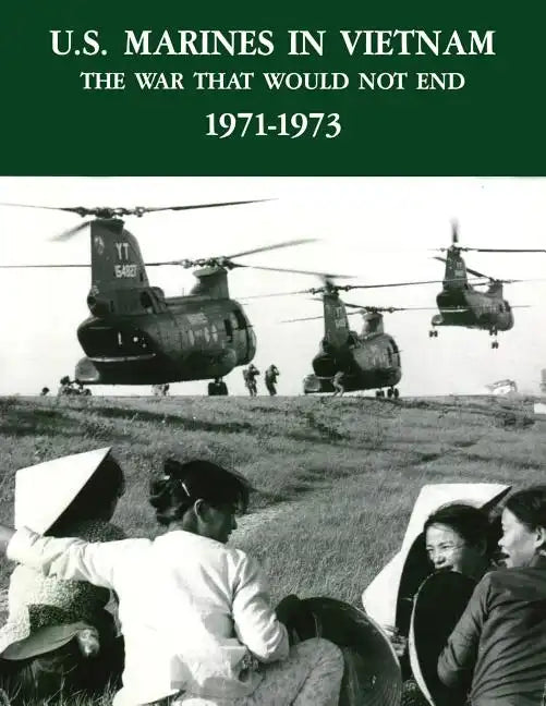 U.S. Marines in Vietnam: The War That Would Not End - 1971-1973 - Paperback