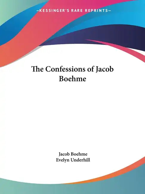 The Confessions of Jacob Boehme - Paperback