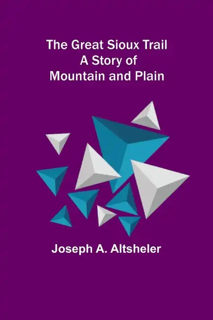 The Great Sioux Trail: A Story of Mountain and Plain - Paperback