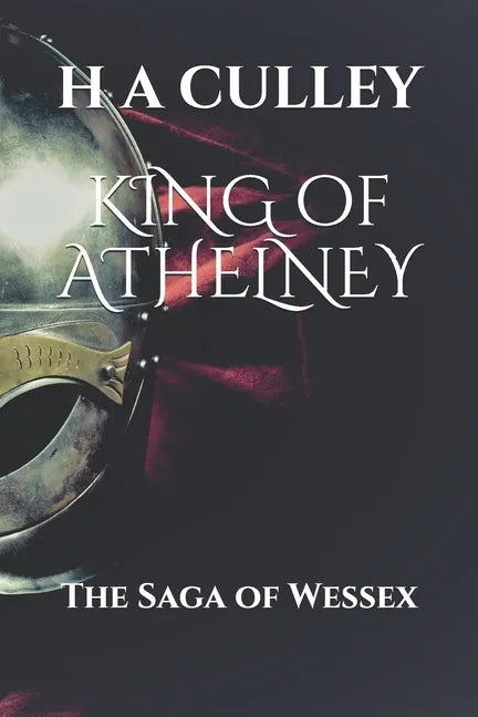KING of ATHELNEY: The Saga of Wessex - Paperback