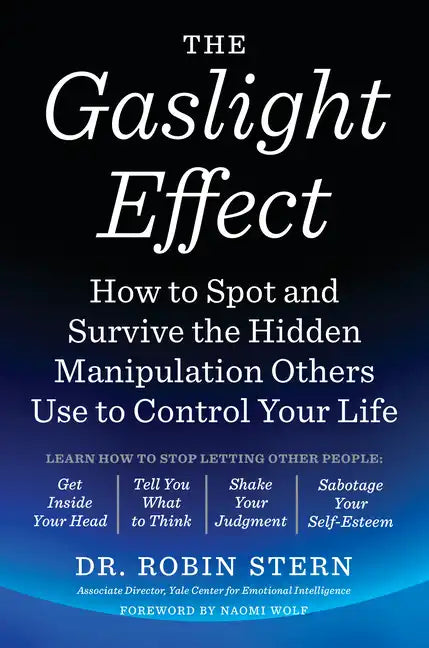 The Gaslight Effect: How to Spot and Survive the Hidden Manipulation Others Use to Control Your Life - Paperback