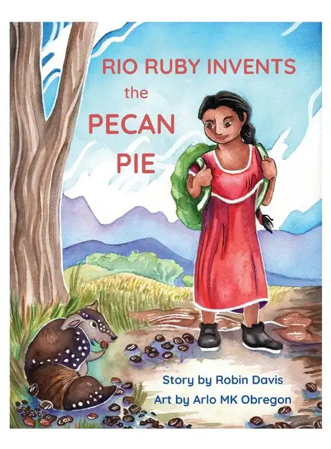 Rio Ruby Invents the Pecan Pie - Hardcover