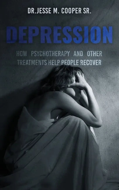 Depression: How Psychotherapy and Other Treatments Help People Recover - Hardcover