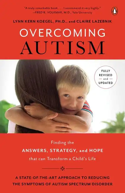 Overcoming Autism: Finding the Answers, Strategies, and Hope That Can Transform a Child's Life - Paperback