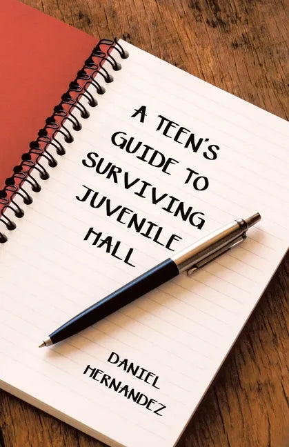 A Teen's Guide to Surviving Juvenile Hall - Paperback