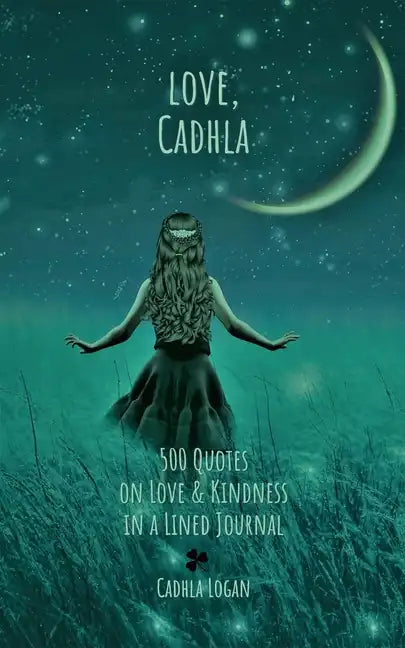 love, Cadhla: 500 quotes on Love and Kindness in a Lined Journal - Paperback