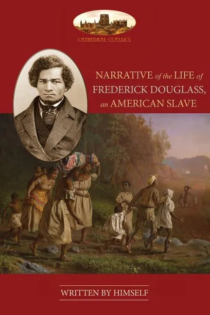 Narrative Of The Life Of Frederick Douglass, An American Slave: Unabridged, with chronology, bibliography and map (Aziloth Books) - Paperback