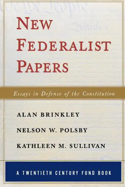 New Federalist Papers: Essays in Defense of the Constitution (A Twentieth Century Fund Book) - Paperback