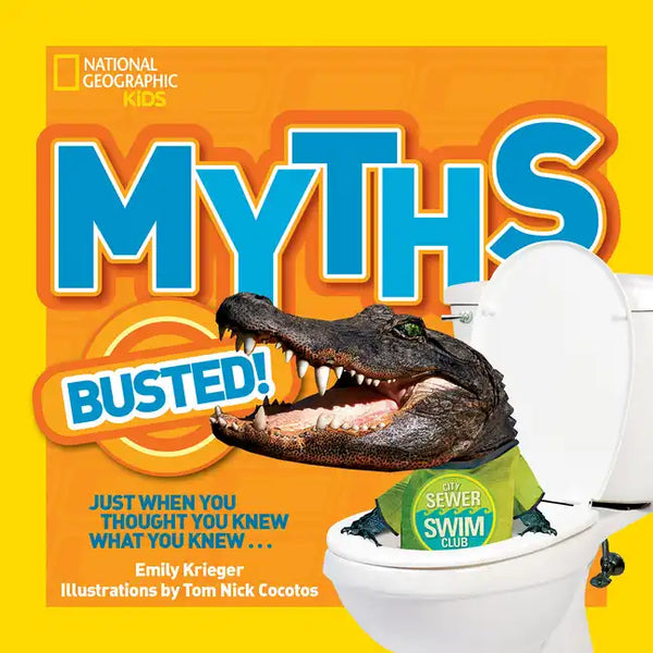 National Geographic Kids Myths Busted!: Just When You Thought You Knew What You Knew... - Paperback