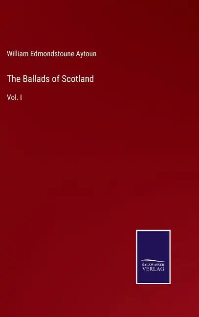 The Ballads of Scotland: Vol. I - Hardcover