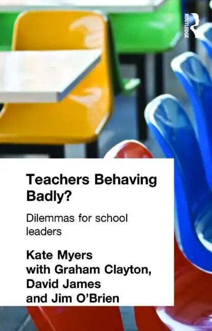 Teachers Behaving Badly?: Dilemmas for School Leaders - Paperback